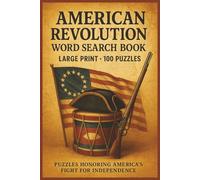 American Revolution Word Search Book: Large Print Puzzle Collection with 100 Word Searches on Battles, Founding Fathers, Colonial Life, Independence, ... War History (War Word Search Series)