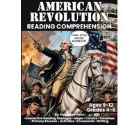 American Revolution Workbook for Kids (Ages 9-12): Interactive Reading Comprehension, Revolutionary War History, Maps, Timelines, Text Evidence & Critical Thinking Activities for Grades 4-6