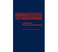 American Revolutionary: A Biography of General Alexander McDougall: 57 (Contributions in American History)