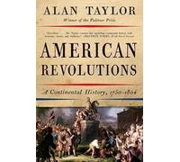 American Revolutions by Alan Taylor