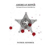 American Ripper: The Enigma Of America's Serial Killer Cop
