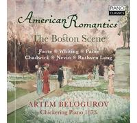 American Romantics, The Boston Scene - Music By Foote, Whiting, Nevin, Paine
