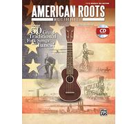 American Roots Music for Ukulele: Over 50 Great Traditional Folk Songs & Tunes! (Book & CD) (Easy Ukulele Tab Edition)