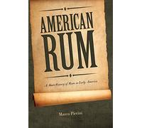 American Rum: A Short History of Rum in Early America