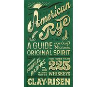 American Rye: A Guide to the Nation's Original Spirit