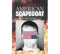 American Scapegoat: How a Corrupt Justice System Sacrificed Derek Chauvin to the Mob