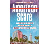 American Scare : Florida's Hidden Cold War on Black and Queer Lives