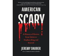 American Scary : A History of Horror, from Salem to Stephen King and Beyond