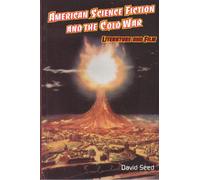 American Science Fiction and the Cold War: Literature and Film