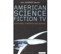 American Science Fiction TV: "Star Trek", "Stargate" and Beyond (Popular TV Genres)