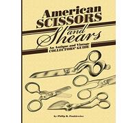 American Scissors and Shears: An Antique and Vintage Collectors' Guide