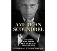 American Scoundrel: Roy Cohn's Dark Journey from Joe McCarthy to Donald Trump