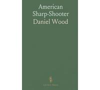 American Sharp-Shooter: Treatise on Gunnery; Practical Use of the Telescope as a Sight to the Rifle, Rifle Battery, Artillery, &C