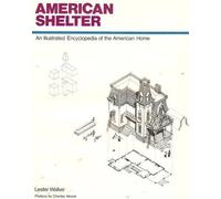 American Shelter: An Illustrated Encyclopedia of the American Home