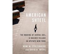 American Shtetl: The Making of Kiryas Joel, a Hasidic Village in Upstate New York