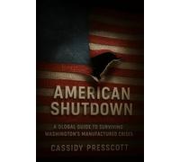 American Shutdown: A Global Guide to Surviving Washington's Manufactured Crises
