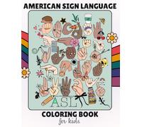 American Sign Language Alphabet Coloring Book for Kids: Learn ASL with Fun ABC Hand Signs, Words, and Coloring Activities - Educational Sign Language ... Preschool, and Early Learners Ages 3-8