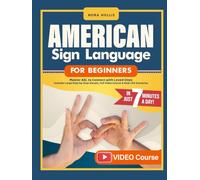 American Sign Language for Beginners: Master ASL to Connect with Loved Ones in Just 7 Minutes a Day | Includes Large Step-by-Step Visuals, Full Video Course & Real-Life Scenarios