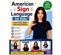 American Sign Language for Kids: Learn ASL Signs with Real Photos: Easy Step-by-Step Lessons for Everyday Signs, Words, for Beginners Ages 4-10