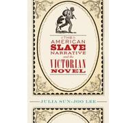 American Slave Narrative and the Victorian Novel, Hardcover by Lee, Julia Sun...