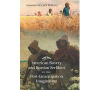 American Slavery and Russian Serfdom in the Post-Emancipation Imagination