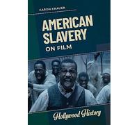 American Slavery on Film (Hollywood History)