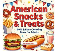 American Snacks & Treats Bold & Easy Coloring Book for Adults: Fast Food, Candy, Soda & Classic USA Favorites Stress Relief Coloring Pages