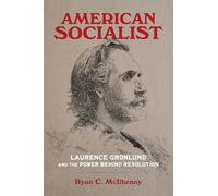 American Socialist: Laurence Gronlund and the Power behind Revolution