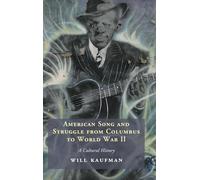 American Song and Struggle from Columbus to World War 2: A Cultural History
