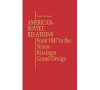 American-Soviet Relations: From 1942 to the Nixon-Kissinger Grand Design: 61 (Contributions in Political Science)