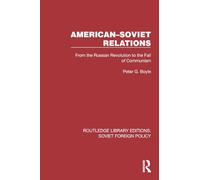 American-Soviet Relations: From the Russian Revolution to the Fall of Communism (Routledge Library Editions: Soviet Foreign Policy)