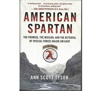 American Spartan: The Promise, the Mission, and the Betrayal of Special Forces Major Jim Gant