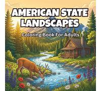 American State Landscapes Coloring Book For Adults: 50 Relaxing Nature Scenes with Wildlife, Mountains, Forests, Animals, Rivers and Lakes for Stress Relief