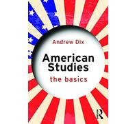 American Studies: The Basics: (The Basics)