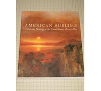 American Sublime: Landscape Painting in the United States, 1820-1880