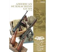 American Submachine Guns 1919 1950: Thompson SMG, M3 "Grease Gun," Reising, UD M42, and Accessories (Classic Guns of the World, 2)