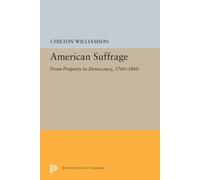 American Suffrage : From Property to Democracy, 1760-1860