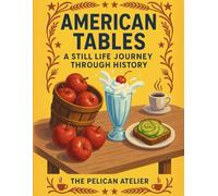 American Tables: A Still Life Coloring Journey Through U.S. History, Table Settings & Traditions from 1800 to 2025 (Inward Journeys Coloring Books for Mindful Exploration)