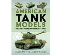 American Tank Models : Building Military Models of WWII