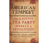 American Tempest: How the Boston Tea Party Sparked a Revolution