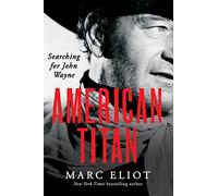American Titan: Searching for John Wayne
