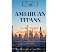 AMERICAN TITANS: Generational Lifecycles of Retail & Food Dynasties: A Forensic Analysis of Wealth, Secrecy, and Succession (Fortune’s Bloodlines: Inside the World’s Richest Families)