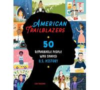 American Trailblazers: 50 Remarkable People Who Shaped U.S. History