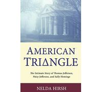 American Triangle: The Intimate Story of Thomas Jefferson, Patsy Jefferson, and Sally Hemings