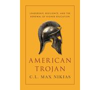 American Trojan: Leadership, Resilience, and the Renewal of Higher Education