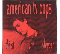 American TV Cops - Thirst / Sleeper