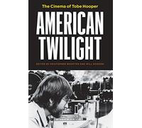 American Twilight: The Cinema of Tobe Hooper