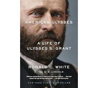 American Ulysses: A Life of Ulysses S. Grant