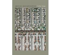 American Unexceptionalism: The Everyman and the Suburban Novel After 9/11 (New American Canon) (The New American Canon: The Iowa Series in Contemporary Literature and Culture)