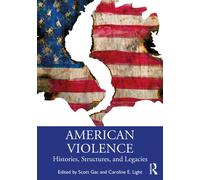American Violence : Histories, Structures, and Legacies